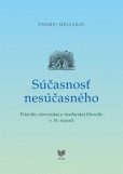 Súčasnosť nesúčasného - Prieniky slovenskej a maďarskej filozofie v 19. storočí