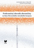 Frekvenčný slovník slovenčiny na báze Slovenského národného korpusu Frekvenčný slovník slovenčiny na báze Slovenského národného korpusu