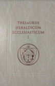 Thesaurus heraldicum Ecclesiasticum I Thesaurus heraldicum Ecclesiasticum I