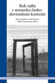 Rok 1989 v nemecko-česko-slovenskom kontexte Rok 1989 v nemecko-česko-slovenskom kontexte
