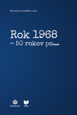Rok 1968, - 50 rokov po... Rok 1968, - 50 rokov po...