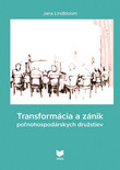 Transformácia a zánik poľnohospodárskych družstiev Transformácia a zánik poľnohospodárskych družstiev