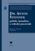 DR. ANTON ŠTEFÁNEK politik, žurnalista a vedecký pracovník
