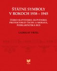 Štátne symboly v rokoch 1938 - 1945 Štátne symboly v rokoch 1938 - 1945