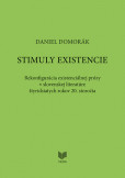 Stimuly existencie - Rekonfigurácia existenciálnej prózy v slovenskej literatúre štyridsiatich rokov 20. storočia