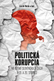Politická korupcia na území Slovenska a Čiech v 19.a 20. storočí Politická korupcia na území Slovenska a Čiech v 19.a 20. storočí