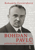 Bohdan Pavlů - politická biografia 1883 - 1938 Bohdan Pavlů - politická biografia 1883 - 1938