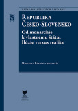 Republika Česko-Slovensko /Od monarchie k vlastnému štátu. I., II. časť Republika Česko-Slovensko /Od monarchie k vlastnému štátu. I., II. časť