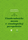 Vinohradnícke mesto v etnologickej perspektíve Vinohradnícke mesto v etnologickej perspektíve