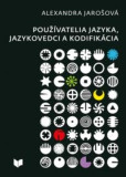 Používatelia jazyka, jazykovedci a kodifikácia Používatelia jazyka, jazykovedci a kodifikácia