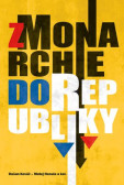 Z monarchie do republiky a z demokracie do totality Z monarchie do republiky a z demokracie do totality
