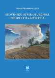 Slovensko-stredoeurópske perspektívy myslenia Slovensko-stredoeurópske perspektívy myslenia