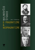 Najnovšie štúdie o pragmatizme a neopragmatizme Najnovšie štúdie o pragmatizme a neopragmatizme