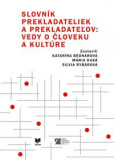 Slovník prekladateliek a prekladateľov vedy o človeku a kultúre (2. vydanie) Slovník prekladateliek a prekladateľov vedy o človeku a kultúre (2. vydanie)