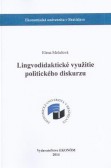 Lingvodidaktické využitie politického diskurzu Lingvodidaktické využitie politického diskurzu