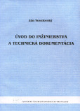 Úvod do inžinierstva a technická dokumentácia Úvod do inžinierstva a technická dokumentácia