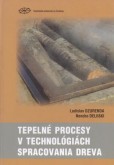 Tepelné procesy v technológiách spracovania dreva Tepelné procesy v technológiách spracovania dreva