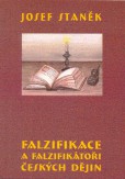 Falzifikace a falzifikátoři českých dějin Falzifikace a falzifikátoři českých dějin