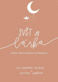 Svět je láska - deník intuitivního cestovatele Svět je láska - deník intuitivního cestovatele