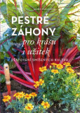 Pestré záhony pro krásu i užitek Pestré záhony pro krásu i užitek