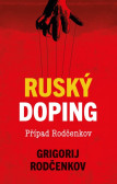 Ruský doping - Jak jsem zničil Putinovo tajné dopingové impérium Ruský doping - Jak jsem zničil Putinovo tajné dopingové impérium