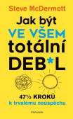 Jak být ve všem totální de**l Jak být ve všem totální de**l
