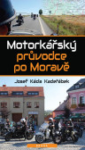 Motorkářský průvodce po Moravě Motorkářský průvodce po Moravě