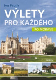 Výlety pro každého po Moravě Výlety pro každého po Moravě