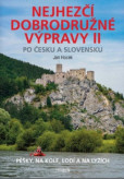 Nejhezčí dobrodružné výpravy po Česku a Slovensku II Nejhezčí dobrodružné výpravy po Česku a Slovensku II