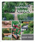 Jak si navrhnout zahradu Jak si navrhnout zahradu