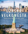 Úžasná velkoměsta - Příběhy nejpůsobivějších měst světa Úžasná velkoměsta - Příběhy nejpůsobivějších měst světa