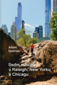 Sedm měsíců v Raleigh, New Yorku a Chicagu Sedm měsíců v Raleigh, New Yorku a Chicagu