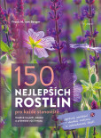 150 nejlepších rostlin pro každé stanoviště 150 nejlepších rostlin pro každé stanoviště