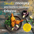 Skvělé recepty pro horkovzdušnou fritézu Skvělé recepty pro horkovzdušnou fritézu