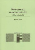 Morfosyntax francouzské věty 1 Věta jednoduchá. Morfosyntax francouzské věty 1 Věta jednoduchá.