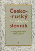 Česko-ruský frazeologický slovník Česko-ruský frazeologický slovník