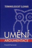 Umění argumentace - terminologický slovník Umění argumentace - terminologický slovník