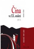 Čína ve XX. století, díl 3: Období 1989-2005 Čína ve XX. století, díl 3: Období 1989-2005