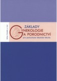Základy gynekologie a porodnictví pro posluchače lékařské fakulty Základy gynekologie a porodnictví pro posluchače lékařské fakulty