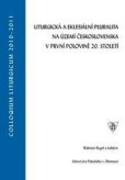 Liturgická a eklesiální pluralita na území Československa v první polovině 20. století Liturgická a eklesiální pluralita na území Československa v první polovině 20. století