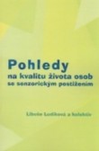 Pohledy na kvalitu života osob se senzorickým postižením Pohledy na kvalitu života osob se senzorickým postižením