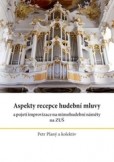 Aspekty recepce hudební mluvy a pojetí improvizace na mimohudební náměty na ZUŠ Aspekty recepce hudební mluvy a pojetí improvizace na mimohudební náměty na ZUŠ