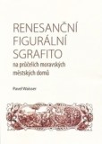 Renesanční figurální sgrafito na průčelích moravských městských domů Renesanční figurální sgrafito na průčelích moravských městských domů