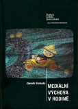 Mediální výchova v rodině Mediální výchova v rodině