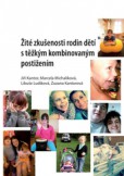 Žité zkušenosti rodin dětí s těžkým kombinovaným postižením Žité zkušenosti rodin dětí s těžkým kombinovaným postižením