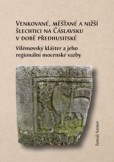 Venkované, měšťané a nižší šlechtici na Čáslavsku v době předhusitské Venkované, měšťané a nižší šlechtici na Čáslavsku v době předhusitské