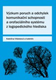 Výzkum poruch a odchylek komunikační schopnosti a orofaciálního systému z logopedického hlediska Výzkum poruch a odchylek komunikační schopnosti a orofaciálního systému z logopedického hlediska