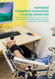 Počítačové a robotické technologie v klinické rehabilitaci, 2. přepracované a dpolněné vydání Počítačové a robotické technologie v klinické rehabilitaci, 2. přepracované a dpolněné vydání