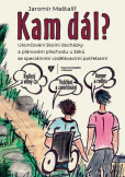 Kam dál? Ukončování školní docházky a plánování přechodu u žáků se speciálními vzdělávacími potřebami Kam dál? Ukončování školní docházky a plánování přechodu u žáků se speciálními vzdělávacími potřebami