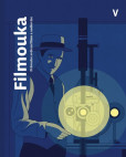 Filmouka. Průvodce světem filmu a audiovize Filmouka. Průvodce světem filmu a audiovize